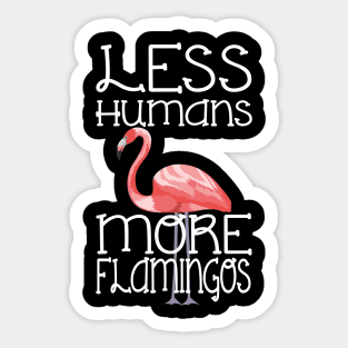 Less Humans More Flamingos Funny Sticker